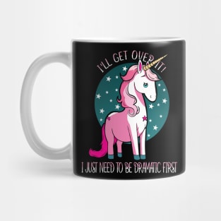 Ill get over it I just need to be dramatic first Mug